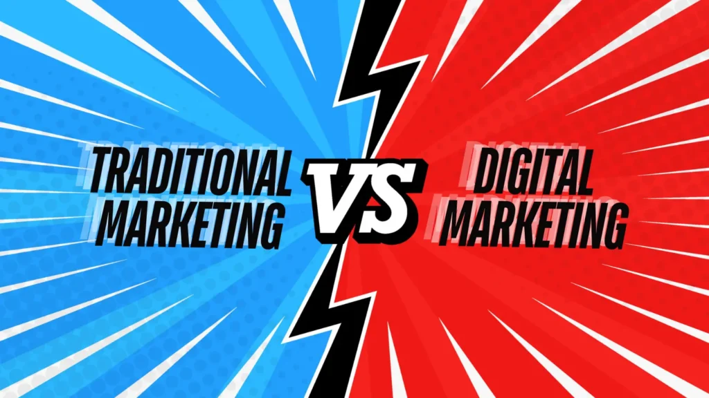 Traditional Marketing Vs Digital Marketing: Key Differences